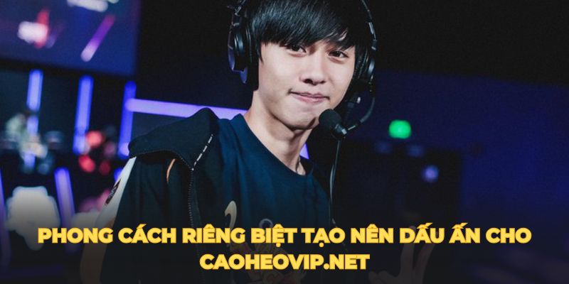 Phong cách riêng biệt tạo nên dấu ấn cho caoheovip.net