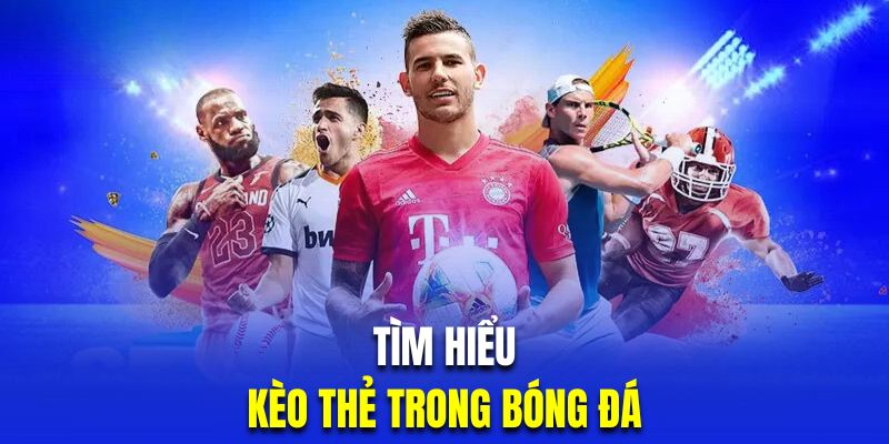 Tìm hiểu kèo thẻ trong bóng đá